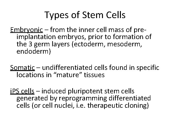 Types of Stem Cells Embryonic – from the inner cell mass of preimplantation embryos,