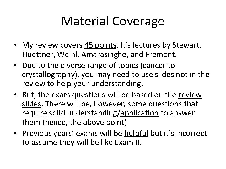 Material Coverage • My review covers 45 points. It’s lectures by Stewart, Huettner, Weihl,