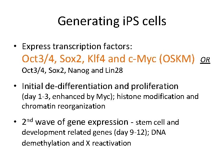 Generating i. PS cells • Express transcription factors: Oct 3/4, Sox 2, Klf 4