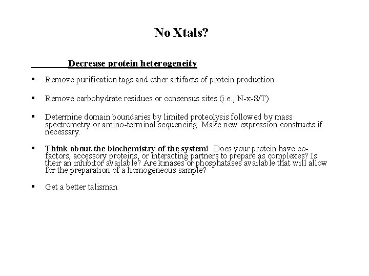 No Xtals? Decrease protein heterogeneity § Remove purification tags and other artifacts of protein