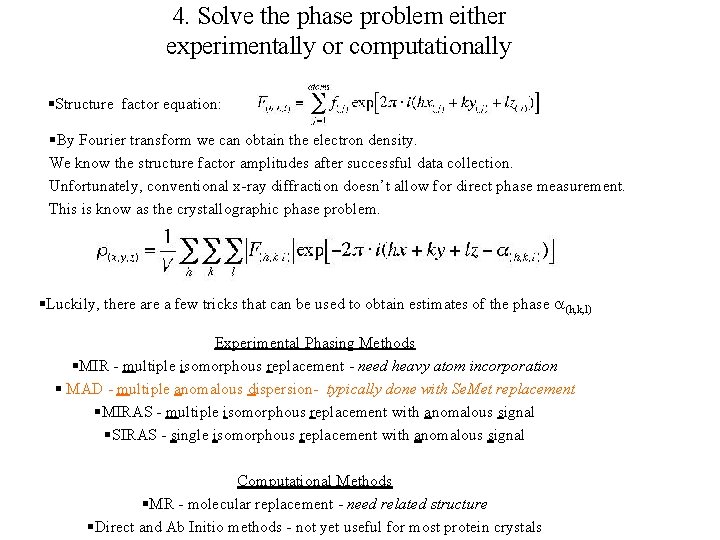 4. Solve the phase problem either experimentally or computationally §Structure factor equation: §By Fourier