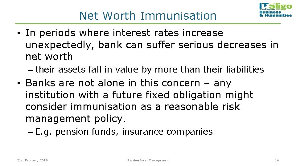 Net Worth Immunisation • In periods where interest rates increase unexpectedly, bank can suffer