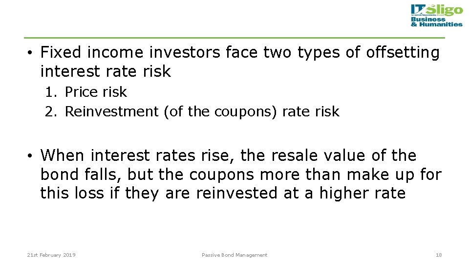  • Fixed income investors face two types of offsetting interest rate risk 1.