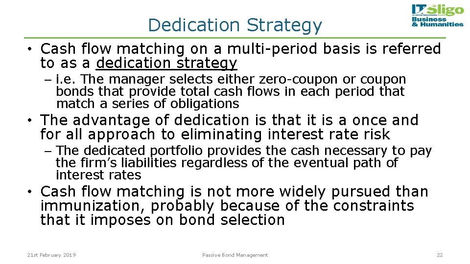 Dedication Strategy • Cash flow matching on a multi-period basis is referred to as