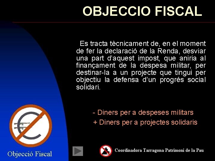 OBJECCIO FISCAL Es tracta tècnicament de, en el moment de fer la declaració de