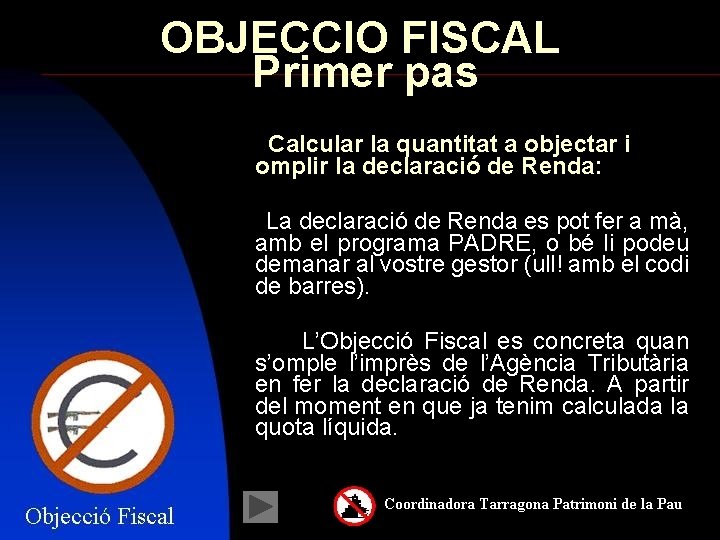 OBJECCIO FISCAL Primer pas Calcular la quantitat a objectar i omplir la declaració de