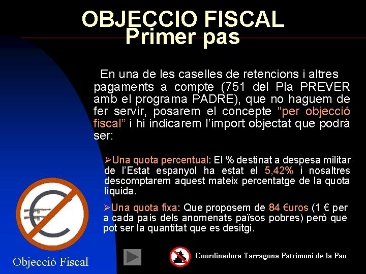 OBJECCIO FISCAL Primer pas En una de les caselles de retencions i altres pagaments