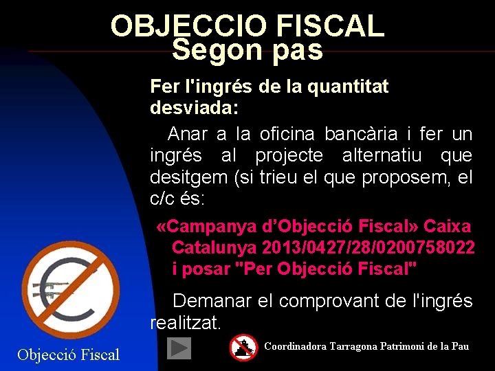 OBJECCIO FISCAL Segon pas Fer l'ingrés de la quantitat desviada: Anar a la oficina