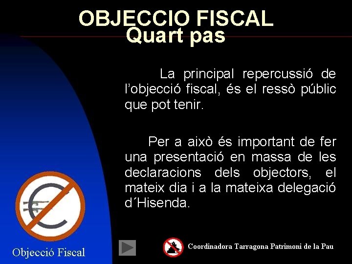 OBJECCIO FISCAL Quart pas La principal repercussió de l’objecció fiscal, és el ressò públic
