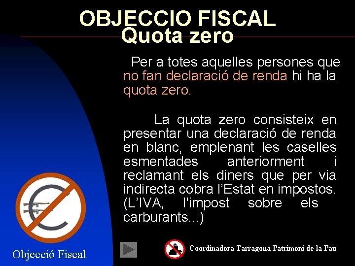 OBJECCIO FISCAL Quota zero Per a totes aquelles persones que no fan declaració de