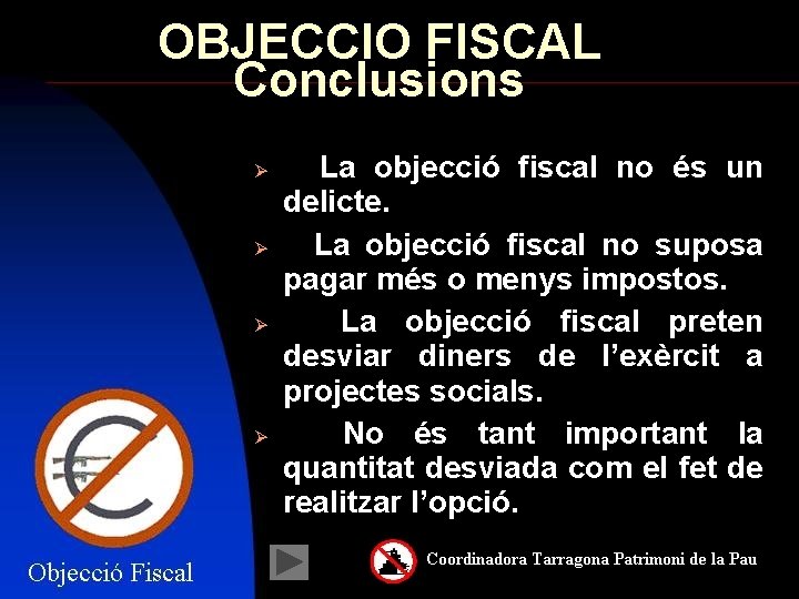 OBJECCIO FISCAL Conclusions La objecció fiscal no és un delicte. La objecció fiscal no