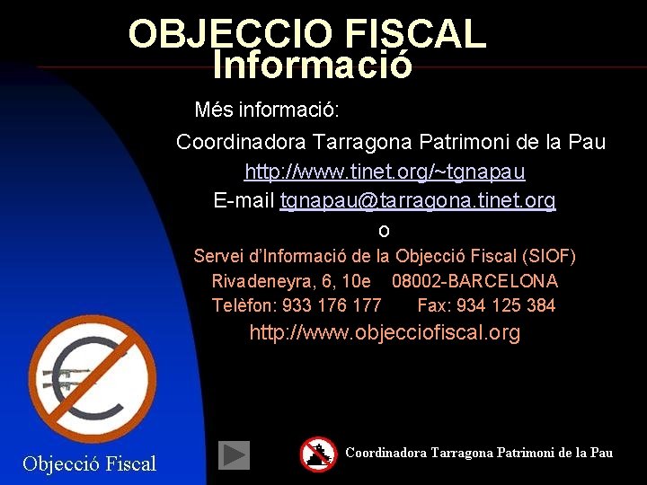 OBJECCIO FISCAL Informació Més informació: Coordinadora Tarragona Patrimoni de la Pau http: //www. tinet.