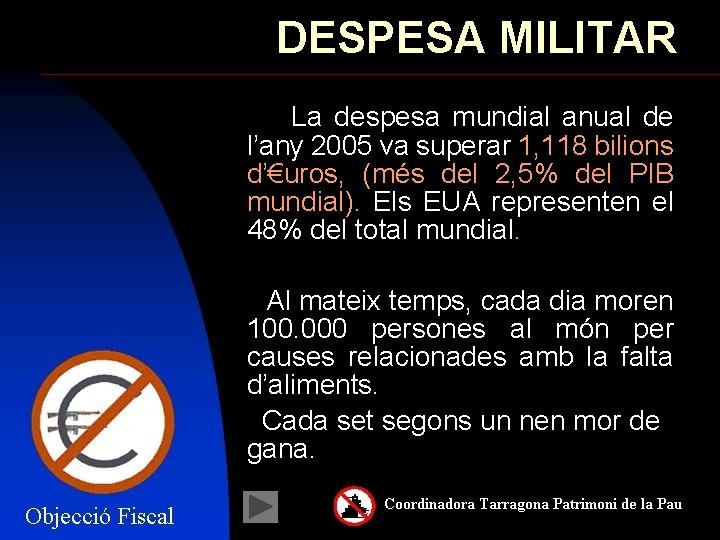 DESPESA MILITAR La despesa mundial anual de l’any 2005 va superar 1, 118 bilions