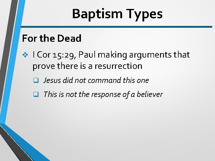 Baptism Types For the Dead v I Cor 15: 29, Paul making arguments that