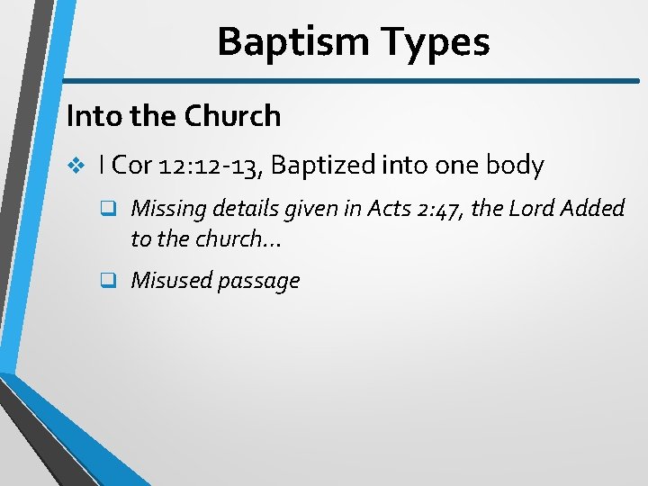 Baptism Types Into the Church v I Cor 12: 12 -13, Baptized into one