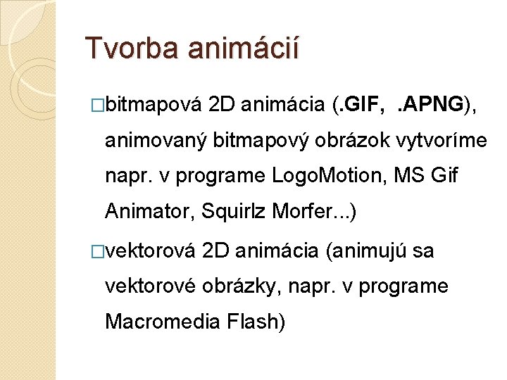 Tvorba animácií �bitmapová 2 D animácia (. GIF, . APNG), animovaný bitmapový obrázok vytvoríme