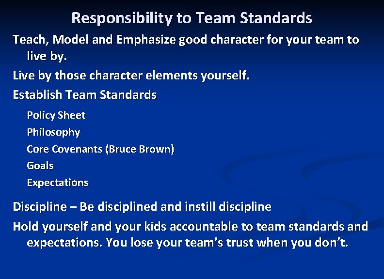 Responsibility to Team Standards Teach, Model and Emphasize good character for your team to