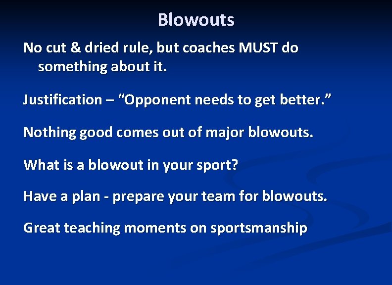 Blowouts No cut & dried rule, but coaches MUST do something about it. Justification