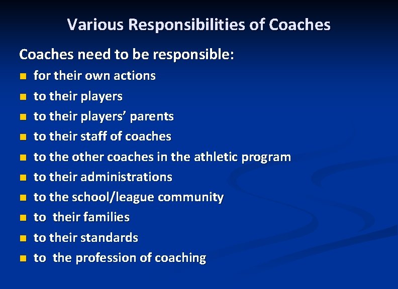 Various Responsibilities of Coaches need to be responsible: n n n n n for