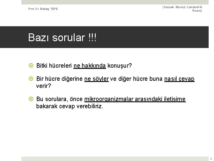 Prof. Dr. Bektaş TEPE (Kaynak: Biyoloji, Campbell & Reece) Bazı sorular !!! Bitki hücreleri