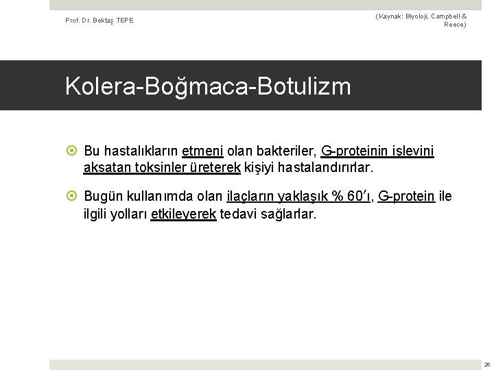 Prof. Dr. Bektaş TEPE (Kaynak: Biyoloji, Campbell & Reece) Kolera-Boğmaca-Botulizm Bu hastalıkların etmeni olan