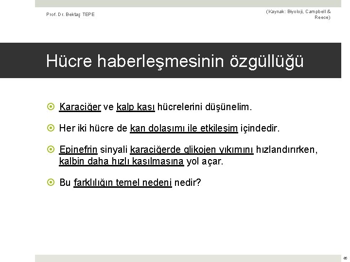 Prof. Dr. Bektaş TEPE (Kaynak: Biyoloji, Campbell & Reece) Hücre haberleşmesinin özgüllüğü Karaciğer ve