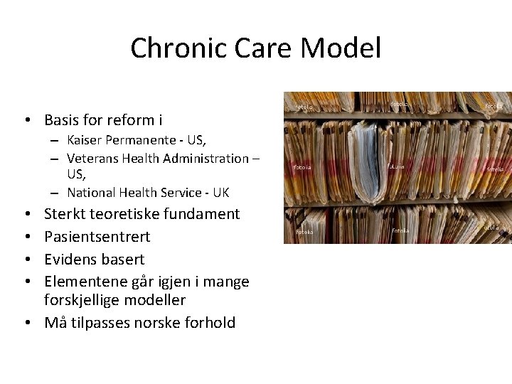Chronic Care Model • Basis for reform i – Kaiser Permanente - US, –