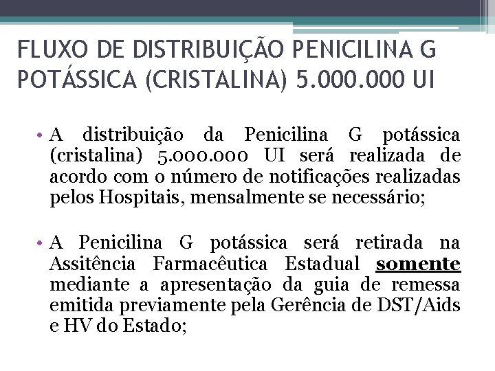 FLUXO DE DISTRIBUIÇÃO PENICILINA G POTÁSSICA (CRISTALINA) 5. 000 UI • A distribuição da