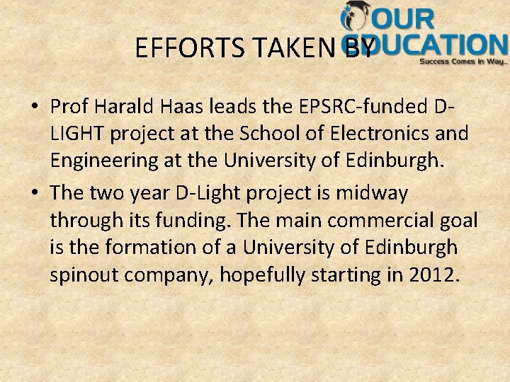 EFFORTS TAKEN BY • Prof Harald Haas leads the EPSRC-funded DLIGHT project at the
