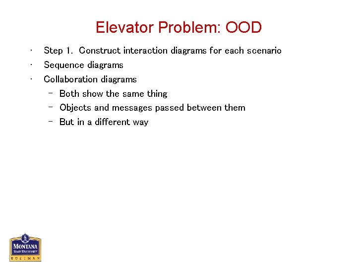 Elevator Problem: OOD • • • Step 1. Construct interaction diagrams for each scenario