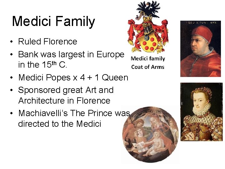 Medici Family • Ruled Florence • Bank was largest in Europe in the 15