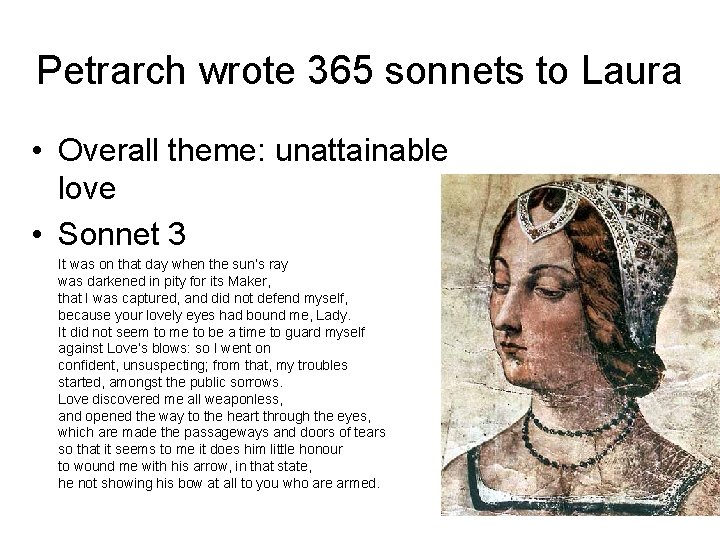 Petrarch wrote 365 sonnets to Laura • Overall theme: unattainable love • Sonnet 3