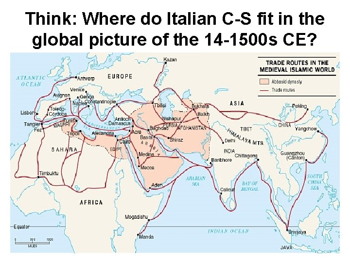 Think: Where do Italian C-S fit in the global picture of the 14 -1500
