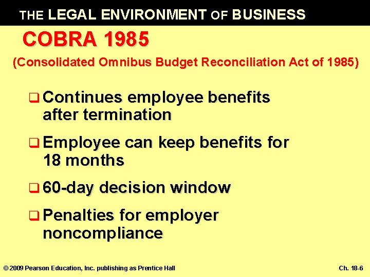 THE LEGAL ENVIRONMENT OF BUSINESS COBRA 1985 (Consolidated Omnibus Budget Reconciliation Act of 1985)