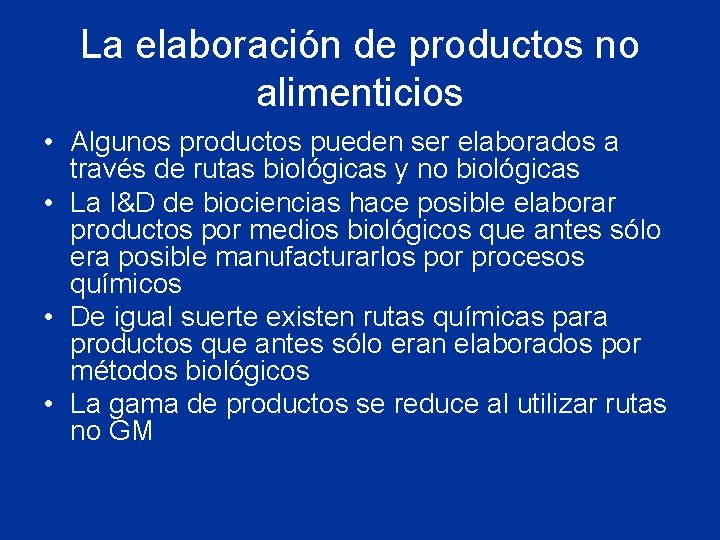 La elaboración de productos no alimenticios • Algunos productos pueden ser elaborados a través