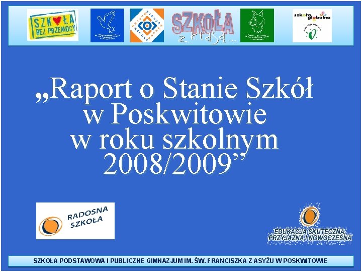 „Raport o Stanie Szkół w Poskwitowie w roku szkolnym 2008/2009” SZKOŁA PODSTAWOWA I PUBLICZNE