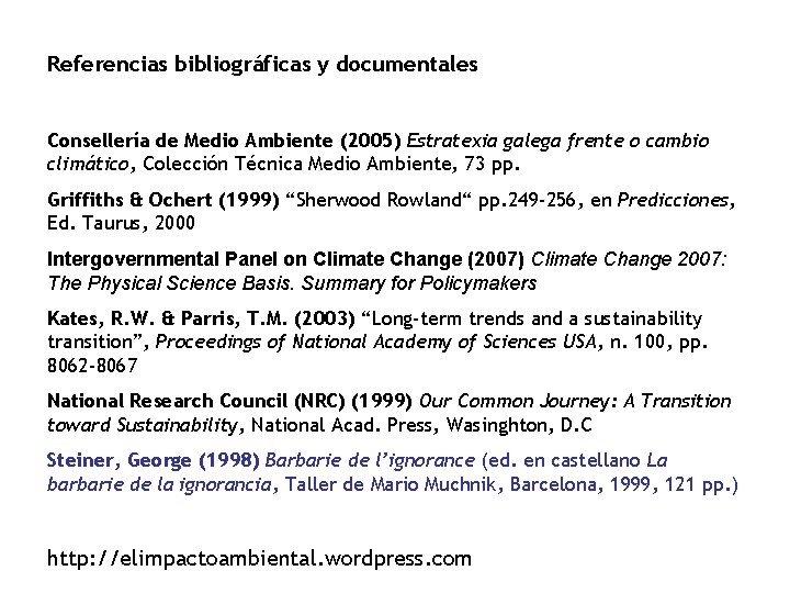 Referencias bibliográficas y documentales Consellería de Medio Ambiente (2005) Estratexia galega frente o cambio