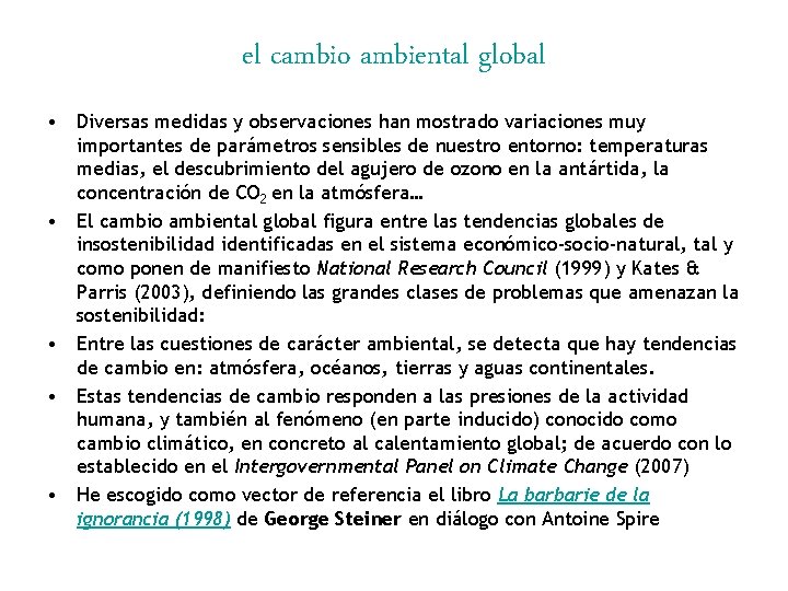 el cambio ambiental global • Diversas medidas y observaciones han mostrado variaciones muy importantes