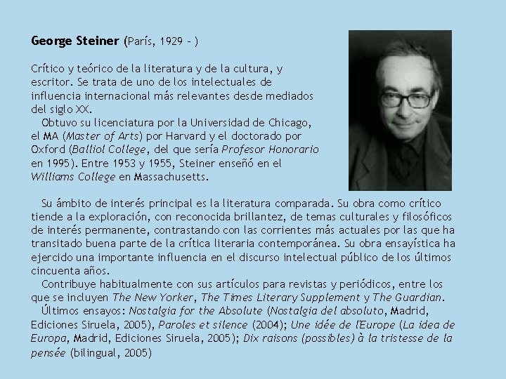 George Steiner (París, 1929 - ) Crítico y teórico de la literatura y de