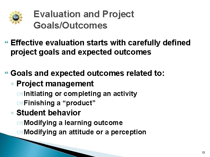 Evaluation and Project Goals/Outcomes Effective evaluation starts with carefully defined project goals and expected