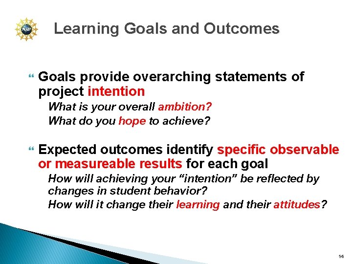 Learning Goals and Outcomes Goals provide overarching statements of project intention What is your