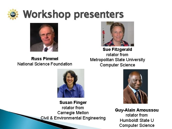 Workshop presenters Russ Pimmel National Science Foundation Sue Fitzgerald rotator from Metropolitan State University