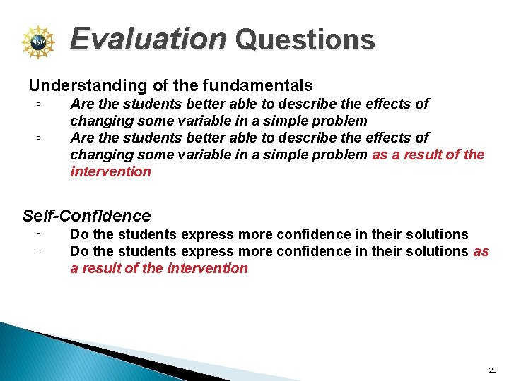 Evaluation Questions Understanding of the fundamentals ◦ ◦ Are the students better able to