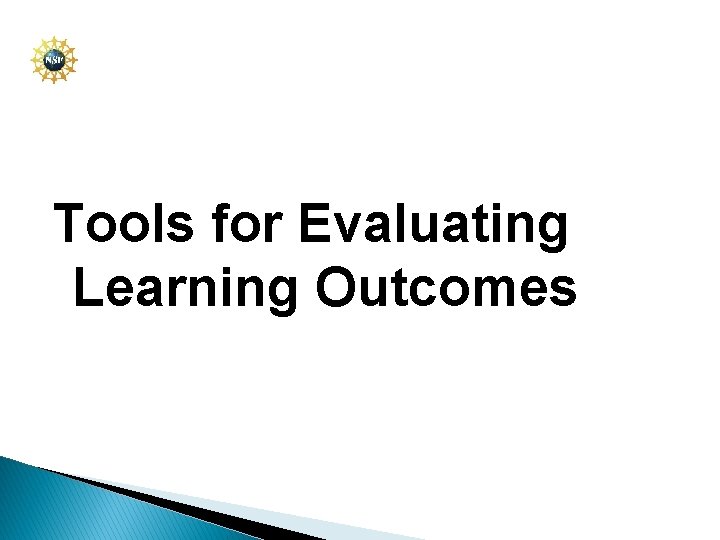 Tools for Evaluating Learning Outcomes 