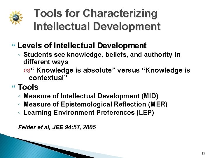 Tools for Characterizing Intellectual Development Levels of Intellectual Development ◦ Students see knowledge, beliefs,