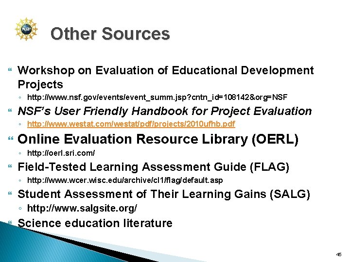 Other Sources Workshop on Evaluation of Educational Development Projects ◦ http: //www. nsf. gov/events/event_summ.
