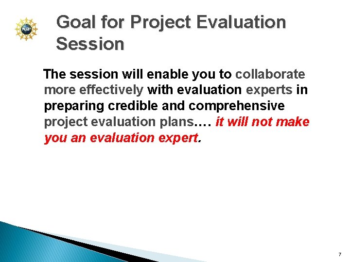 Goal for Project Evaluation Session The session will enable you to collaborate more effectively
