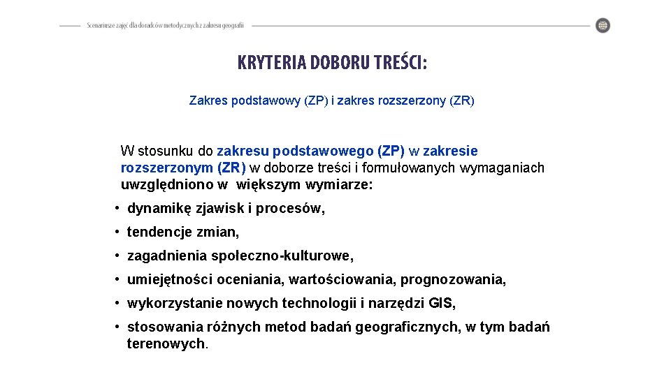 KRYTERIA DOBORU TREŚCI: Zakres podstawowy (ZP) i zakres rozszerzony (ZR) W stosunku do zakresu