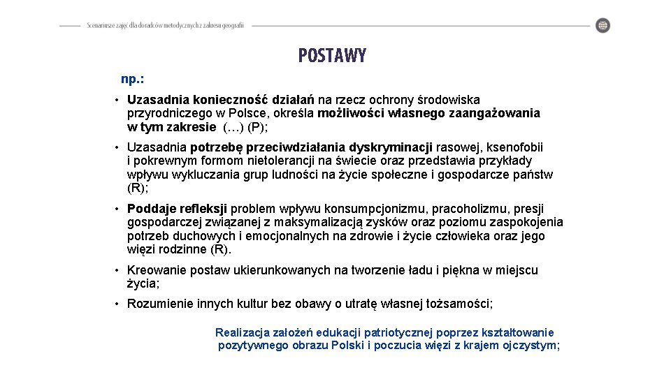 POSTAWY np. : • Uzasadnia konieczność działań na rzecz ochrony środowiska przyrodniczego w Polsce,