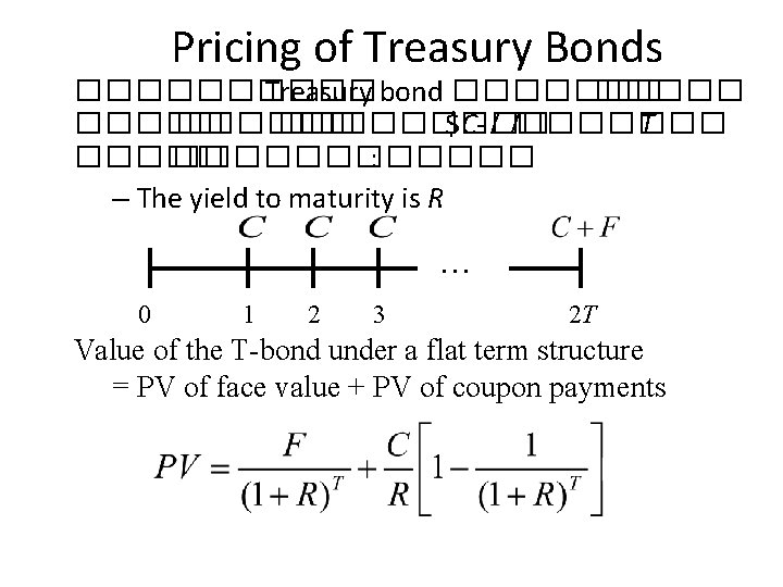 Pricing of Treasury Bonds ����� Treasury bond ������� ����� $C-���� T ������������ : –